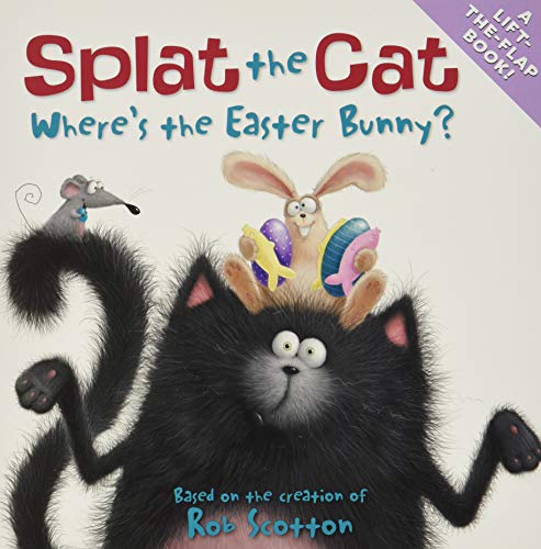 Splat the Cat: Where's the Easter Bunny?: An Easter And Springtime Book For Kids