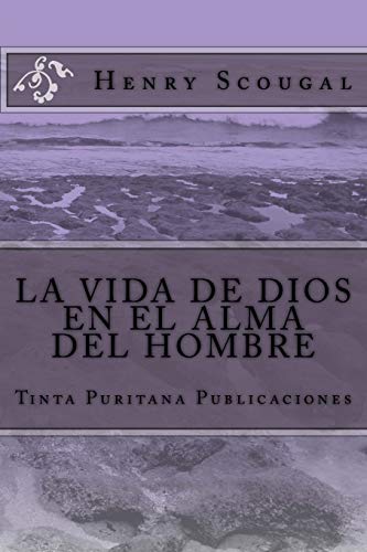 LA VIDA DE DIOS EN EL ALMA DEL HOMBRE (Henry Scougal) von CREATESPACE
