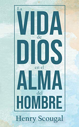 La Vida de Dios en el Alma del Hombre: Traducción Completa por Legado Bautista Confesional von Legado Bautista Confesional