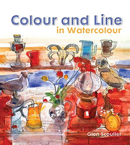 Colour and Line in Watercolour: Working with pen, ink and mixed media von Batsford