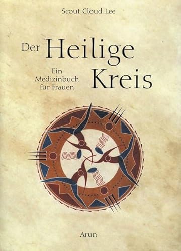 Der Heilige Kreis: Ein Medizinbuch für Frauen