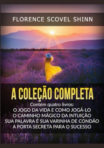 A Coleção Completa: contém quatro livros de Florence Scovel Shinn