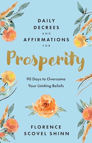 Daily Decrees and Affirmations for Prosperity: 90 Days to Overcome Your Limiting Beliefs von Sound Wisdom