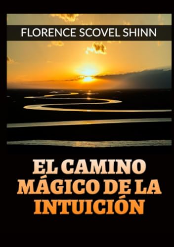 El camino mágico de la Intuición El camino mágico de la Intuición