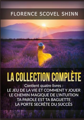 La Collection complète: contient quatre livres de Florence Scovel Shinn.