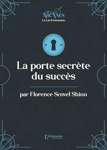 La porte secrète du succès (la Loi d'Attraction) von Les éditions L'Alchimiste