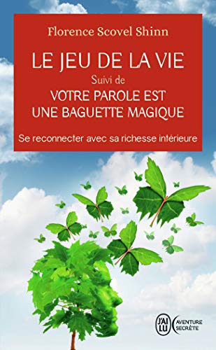 Le Jeu de la vie et comment le jouer suivi de Votre parole est une baguette magique: Se reconnecter avec sa richesse intérieure