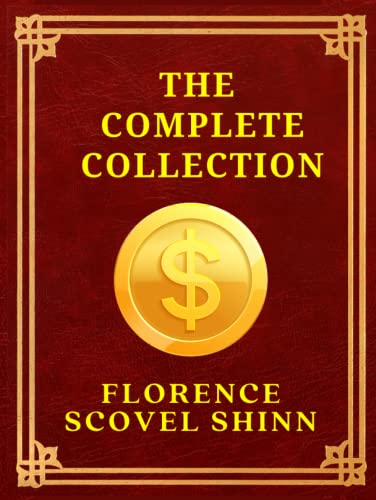 The Complete Works of Florence Scovel Shinn: The Game of Life, Your Word is Your Wand, The Secret Door to Success ,The Power of the Spoken Word von Independently published