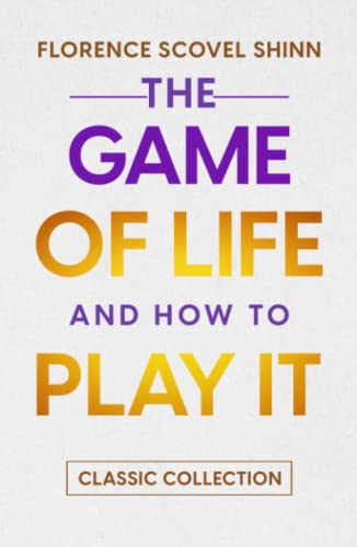 The Game of Life and How to Play it: Classic Collection