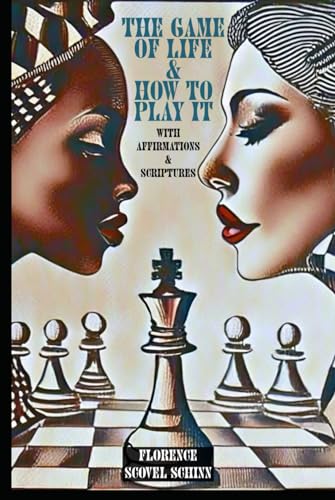 The Game of Life & How to Play It: With Affirmations & Scriptures The Game of Life & How to Play It: With Affirmations & Scriptures