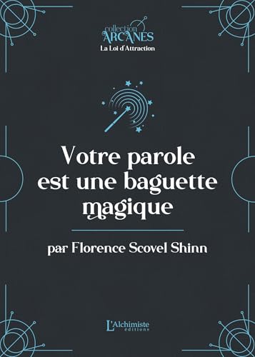 Votre parole est une baguette magique (la Loi d'Attraction) von ALCHIMISTE