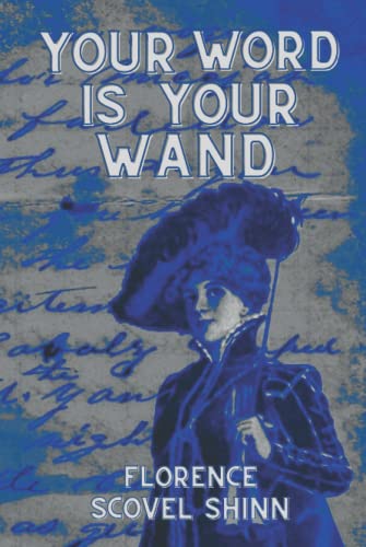 Your Word Is Your Wand - florence Scovel Shinn: (Sequel to The Game of Life and How To Play It)