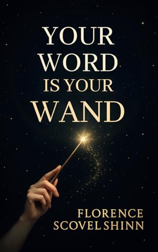 Your Word is Your Wand: Florence Scovel Shinn’s powerful method to attract everything you desire—just by speaking Your Word is Your Wand: Florence Scovel Shinn’s powerful method to attract everything you desire—just by speaking von Independently published