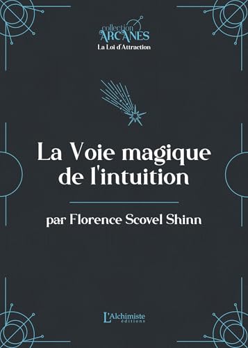La voie magique de l'intuition (La Loi d'Attraction) von Les éditions L'Alchimiste