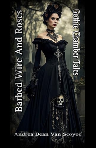 Barbed Wire and Roses: Gothic Chamber Tales von Cyberwit.net