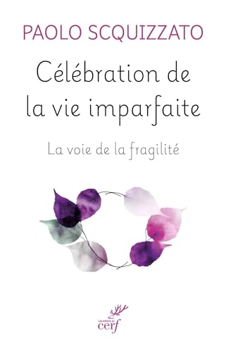 Célébration de la vie imparfaite: La voie de la fragilité von CERF