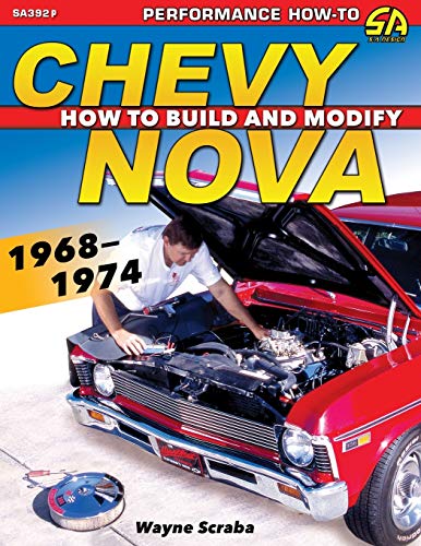 Chevy Nova 1968-1974: How to Build and Modify von Cartech