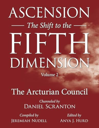 Ascension: The Shift to the Fifth Dimension, Volume 2: The Arcturian Council von Independently Published