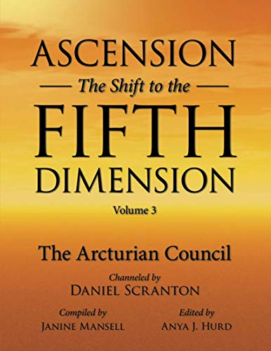Ascension: The Shift to the Fifth Dimension Volume 3: The Arcturian Council von Independently published