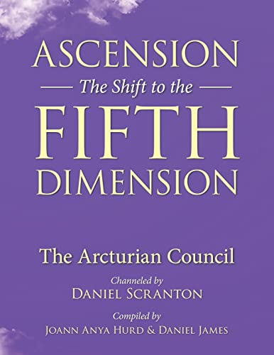 Ascension: The Shift to the Fifth Dimension: The Arcturian Council von CREATESPACE