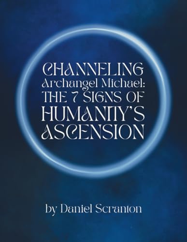 Channeling Archangel Michael: The Seven Signs of Humanity's Ascension von Independently published