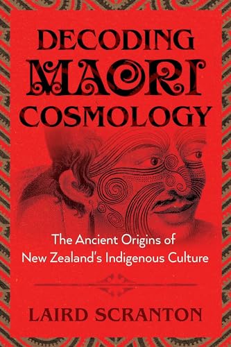 Decoding Maori Cosmology: The Ancient Origins of New Zealand's Indigenous Culture
