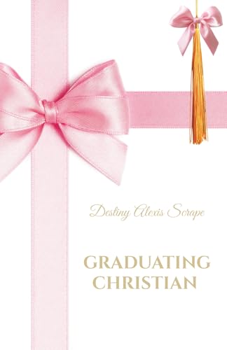 Graduating Christian: Learn it, understand it, apply it von Spines