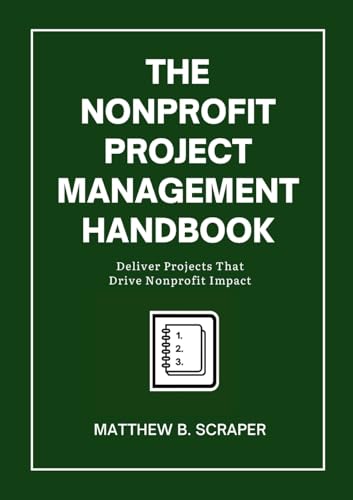 The Nonprofit Project Management Handbook: Delivering Mission-Driven Results von Lulu.com