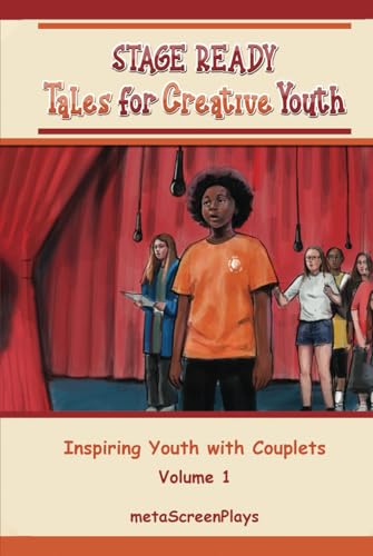 Stage Ready Tales for Creative Youth: Inspiring Youth with Couplets – Vol. 1 von metaScreenPlays