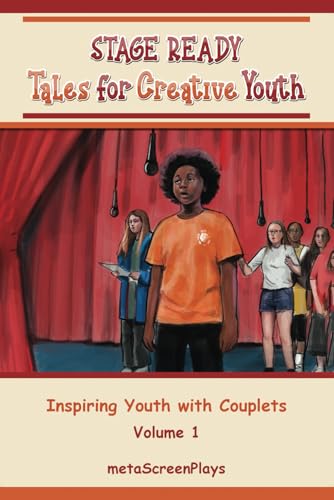 Stage Ready Tales for Creative Youth: Inspiring Youth with Couplets – Vol. 1 von metaScreenPlays