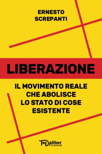 Liberazione: Il movimento reale che abolisce lo stato di cose esistente von Independently published
