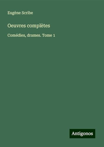 Oeuvres complètes: Comédies, drames. Tome 1 Oeuvres complètes: Comédies, drames. Tome 1 von Antigonos Verlag