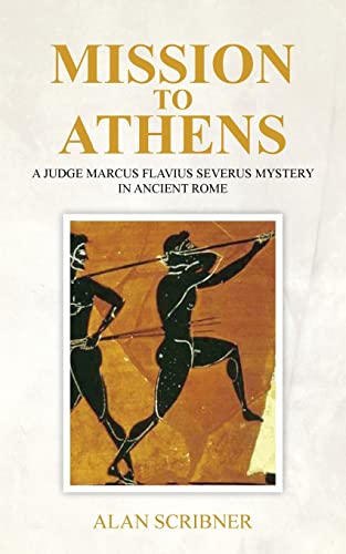 Mission to Athens: A Judge Marcus Flavius Severus Mystery in Ancient Rome