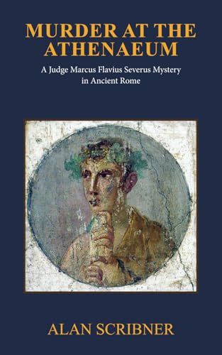 Murder at the Athenaeum: A Judge Marcus Flavius Severus Mystery in Ancient Rome