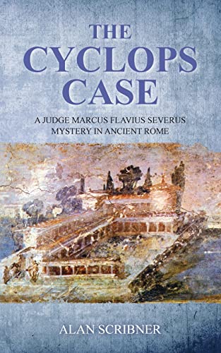 The Cyclops Case: A Judge Marcus Flavius Severus Mystery in Ancient Rome von Createspace Independent Publishing Platform