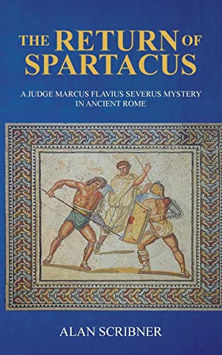 The Return of Spartacus: A Judge Marcus Flavius Severus Mystery in Ancient Rome