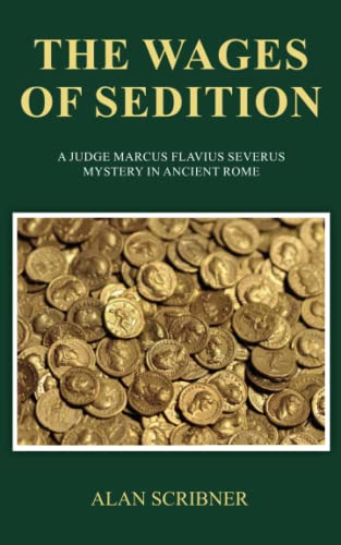 The Wages of Sedition: A Judge Marcus Flavius Severus Mystery in Ancient Rome von Independently published