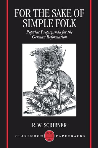 For The Sake Of Simple Folk: Popular Propaganda for the German Reformation (Clarendon Paperbacks) von Oxford University Press, U.S.A.
