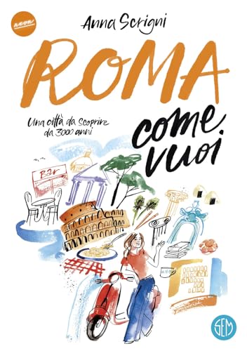 Roma come vuoi. Una città da scoprire da 3000 anni (Neon) von SEM
