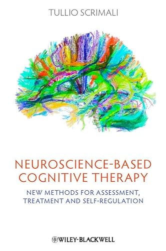 Neuroscience-based Cognitive Therapy: New Methods for Assessment, Treatment and Self-Regulation