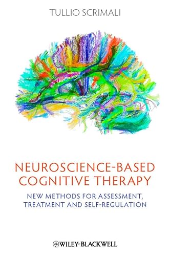 Neuroscience-Based Cognitive Therapy: New Methods for Assessment, Treatment and Self-Regulation