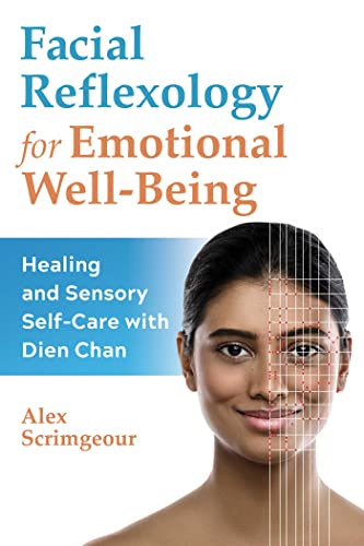 Facial Reflexology for Emotional Well-Being: Healing and Sensory Self-Care with Dien Chan Facial Reflexology for Emotional Well-Being: Healing and Sensory Self-Care with Dien Chan von Healing Arts Press