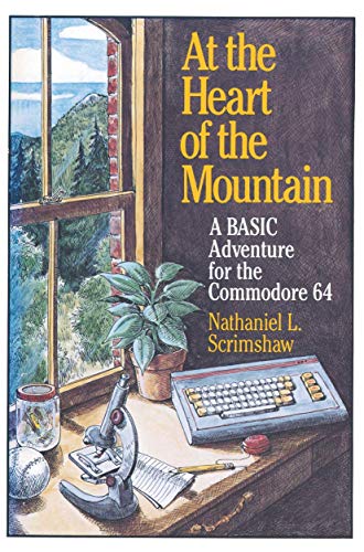 At the Heart of the Mountain: A BASIC Adventure for the Commodore 64 At the Heart of the Mountain: A BASIC Adventure for the Commodore 64 von Birkhäuser