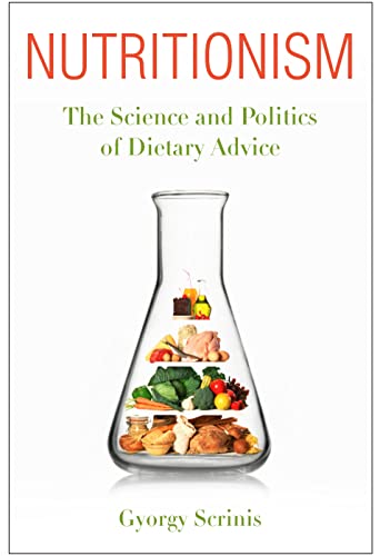 Nutritionism: The Science and Politics of Dietary Advice (Arts and Traditions of the Table) von Columbia University Press