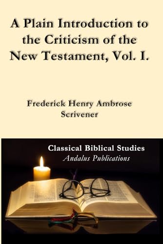A Plain Introduction to the Criticism of the New Testament, Vol. I. von Independently published