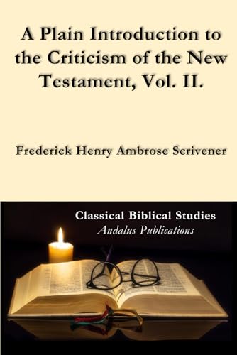 A Plain Introduction to the Criticism of the New Testament, Vol. II. von Independently published