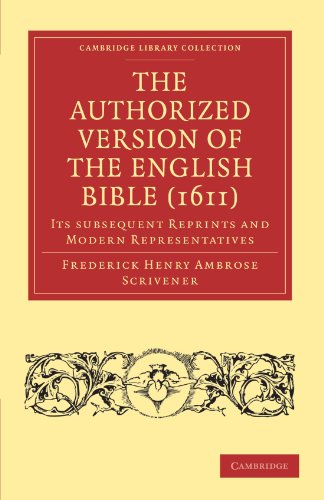 The Authorized Version of the English Bible (1611): Its Subsequent Reprints and Modern Representatives (Cambridge Library Collection - Religion) von Cambridge University Press