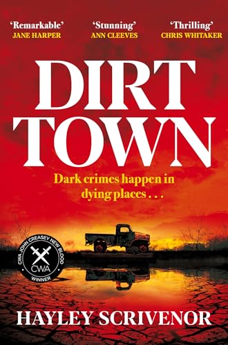 Dirt Town: Winner of the Crime Writers' Association New Blood Dagger Award 2023