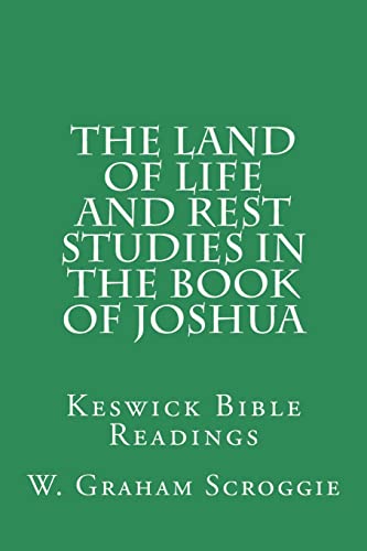 The Land of Life and Rest Studies in the Book of Joshua: Keswick Bible Readings