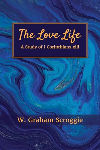 The Love Life: A Study of I Corinthians xiii von Wipf and Stock